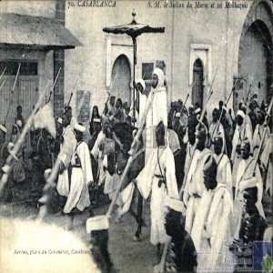 Casablanca - S. M. le Sultan du Maroc et ses mokhaznis