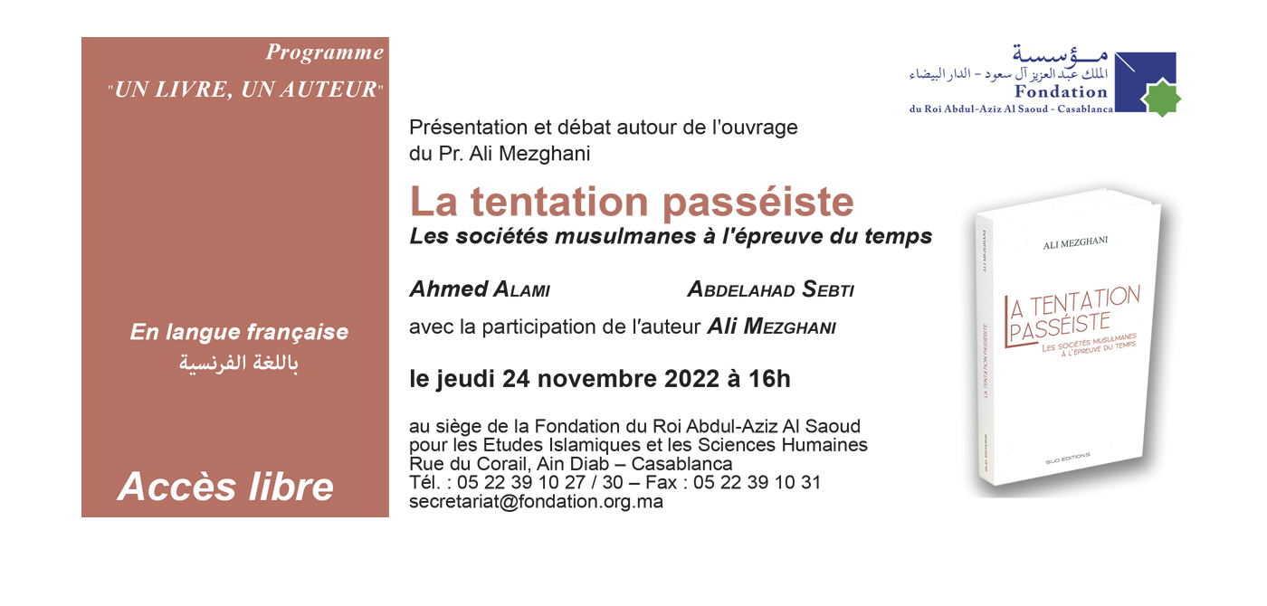 Conférence-débat autour de l’ouvrage du Pr. Ali Mezghani, La tentation passéiste : les sociétés musulmanes à l’épreuve du temps